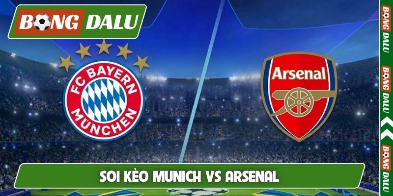 Soi Kèo Munich Vs Arsenal 02H00 Ngày 22/10, Cúp C1