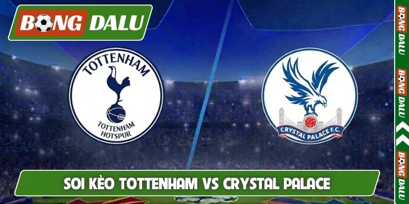 Soi Kèo Tottenham vs Crystal Palace 00H30 Ngày 1/11, NHA